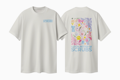 I Look Better in Scrubs Tee