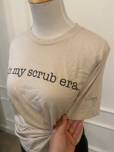 "In My Scrub Era" T-shirt